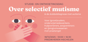 Studie- en ontmoetingsdag selectief mutisme - autisme